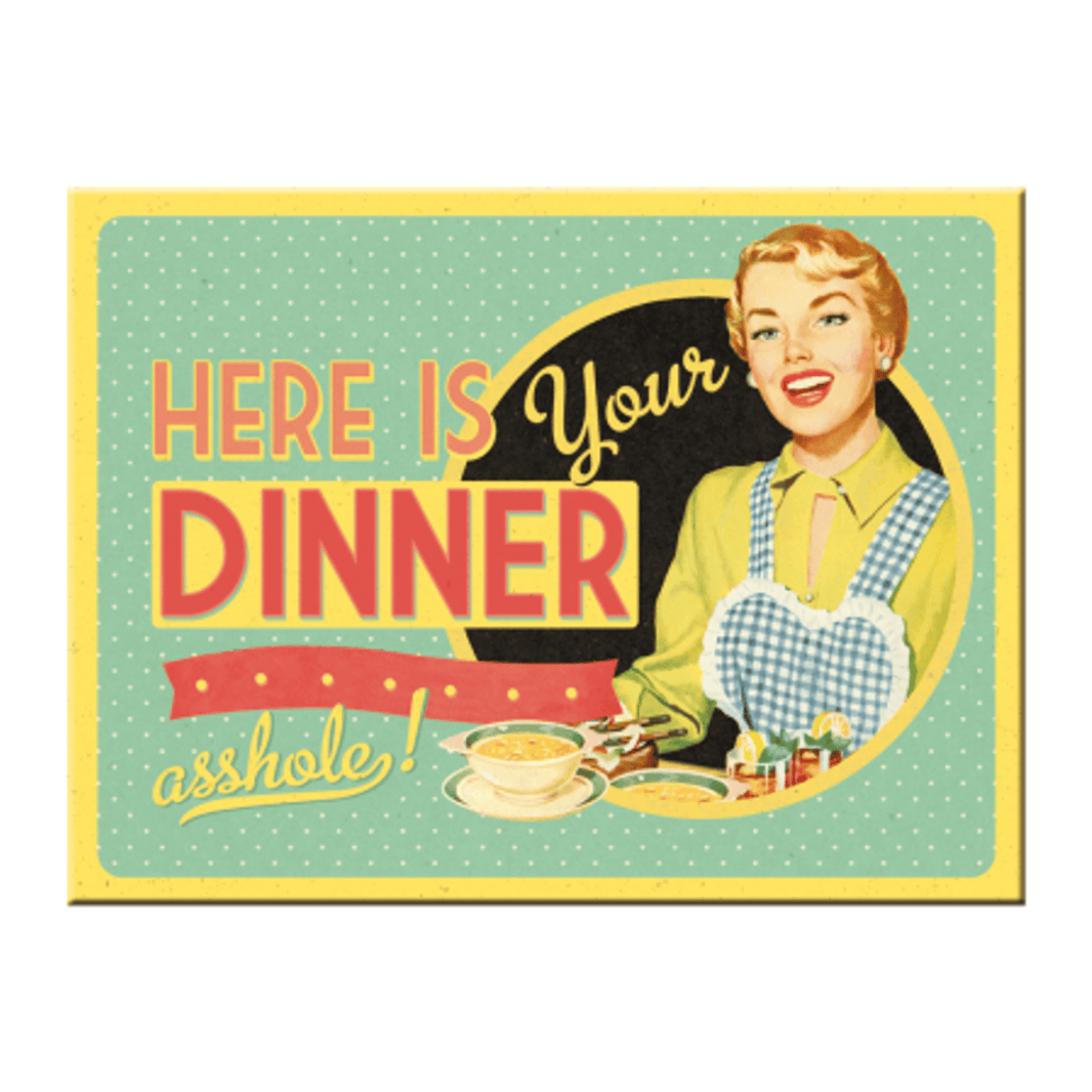 Kjøleskapsmagnet - Here Is Your Dinner
