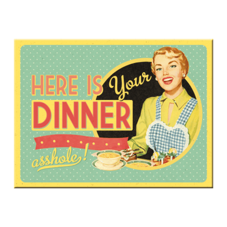 Kjøleskapsmagnet - Here Is Your Dinner