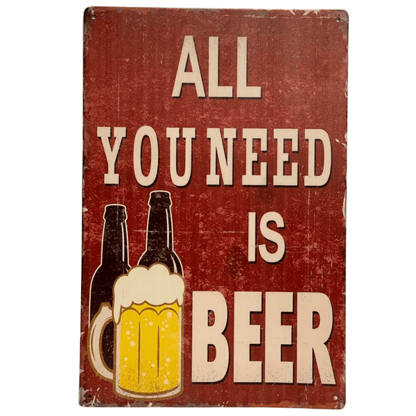 Metallskilt- All you need is Beer